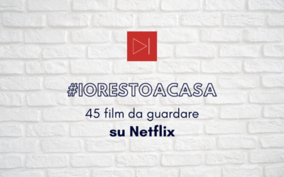 #IORESTOACASA. 45 FILM DA GUARDARE SU NETFLIX SECONDO CFL